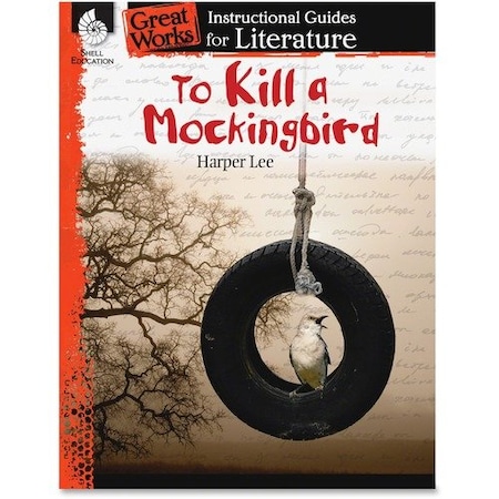 Shell Education Teacher Created Materials Instructional Guide Book, To Kill A Mockingbird, Grade 9-12 SHL40308